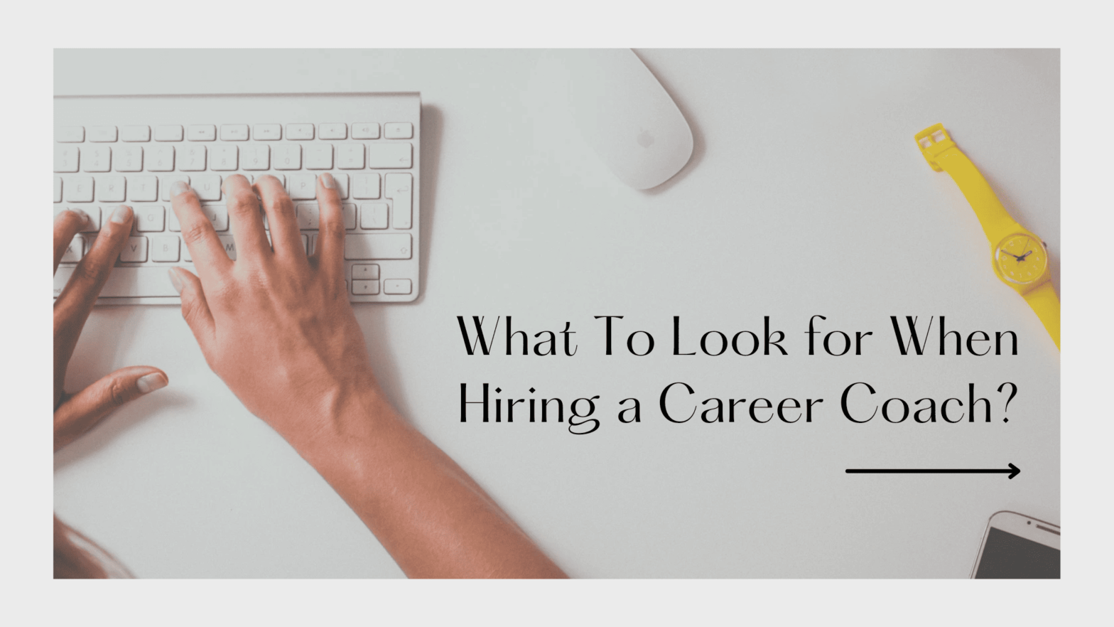 What To Look for When Hiring a Career Coach? - The Happy Mondays Co