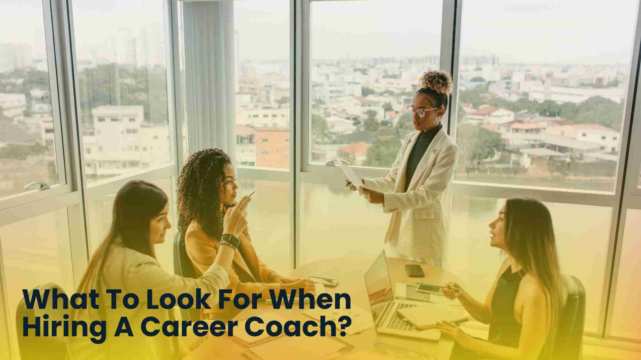 What To Look for When Hiring a Career Coach? - The Happy Mondays Co