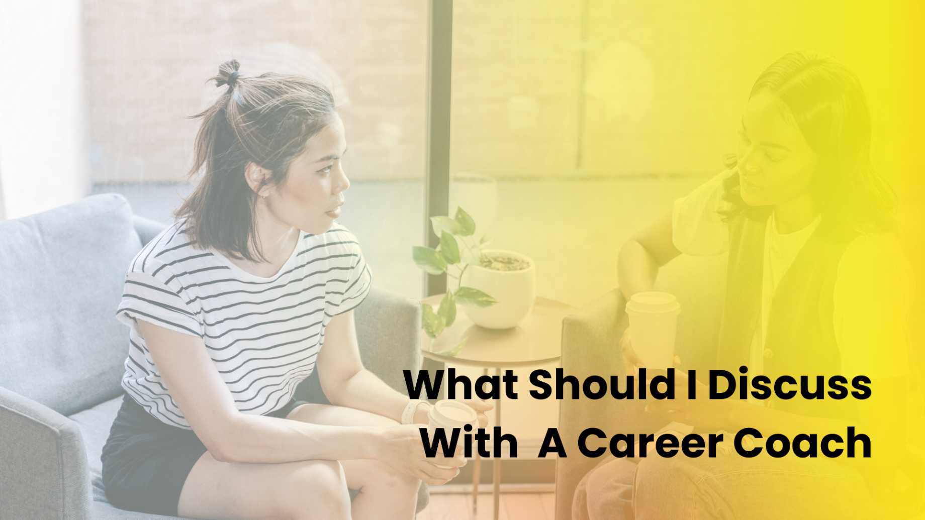 What Should I Discuss with a Career Coach?