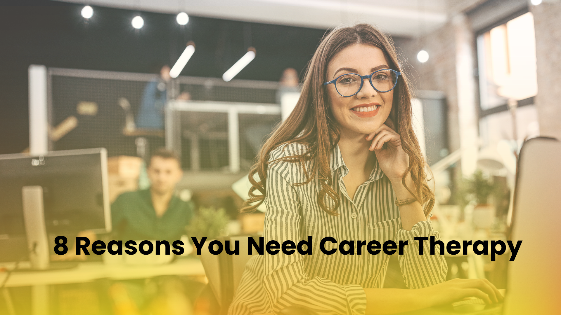 8 Reasons You Need Career Therapy - THMC