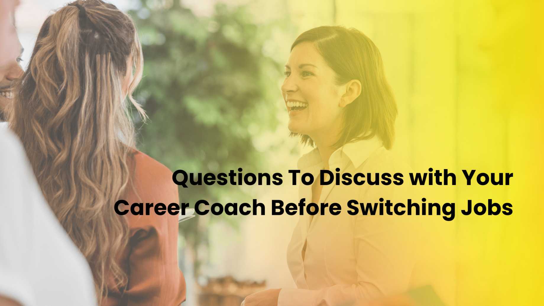 Questions To Discuss with Your Career Coach Before Switching Jobs