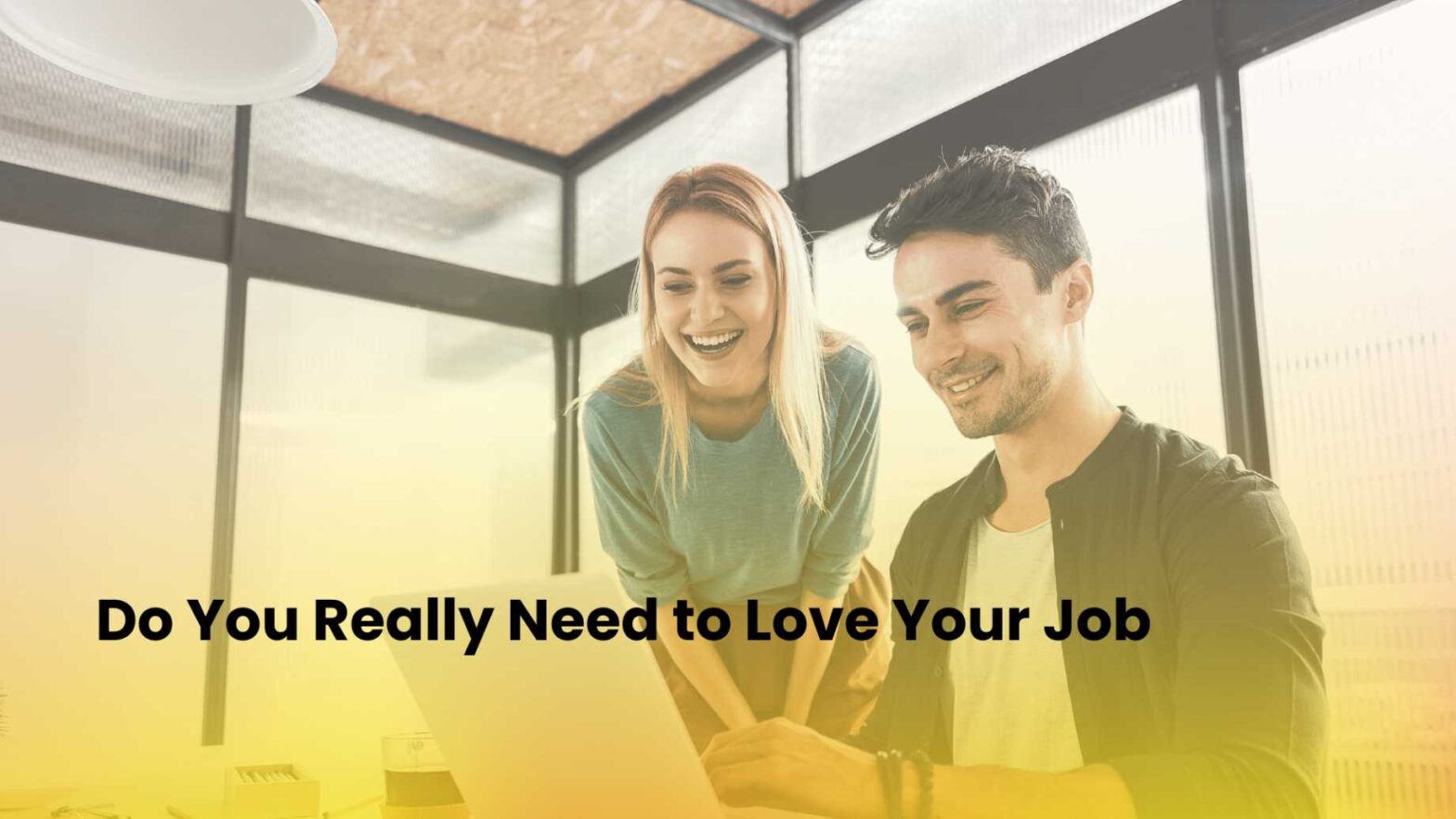 Do You Really Need to Love Your Job