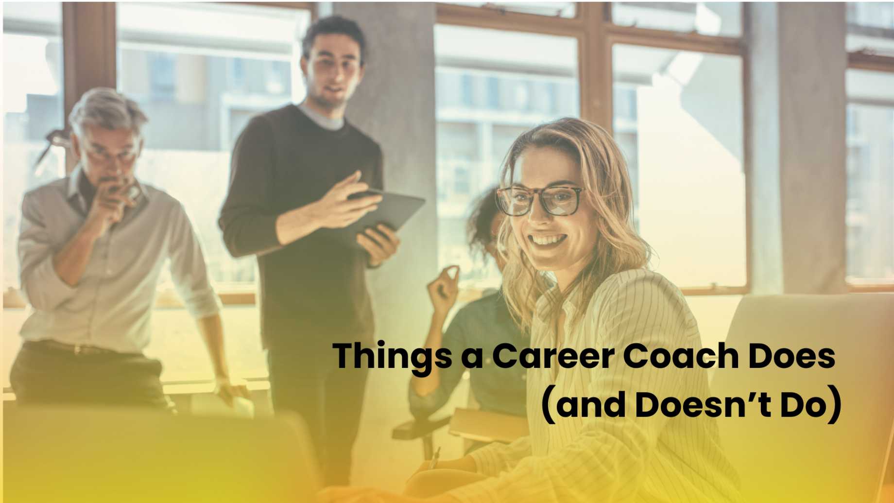 Things a Career Coach Does (and Doesn’t Do)