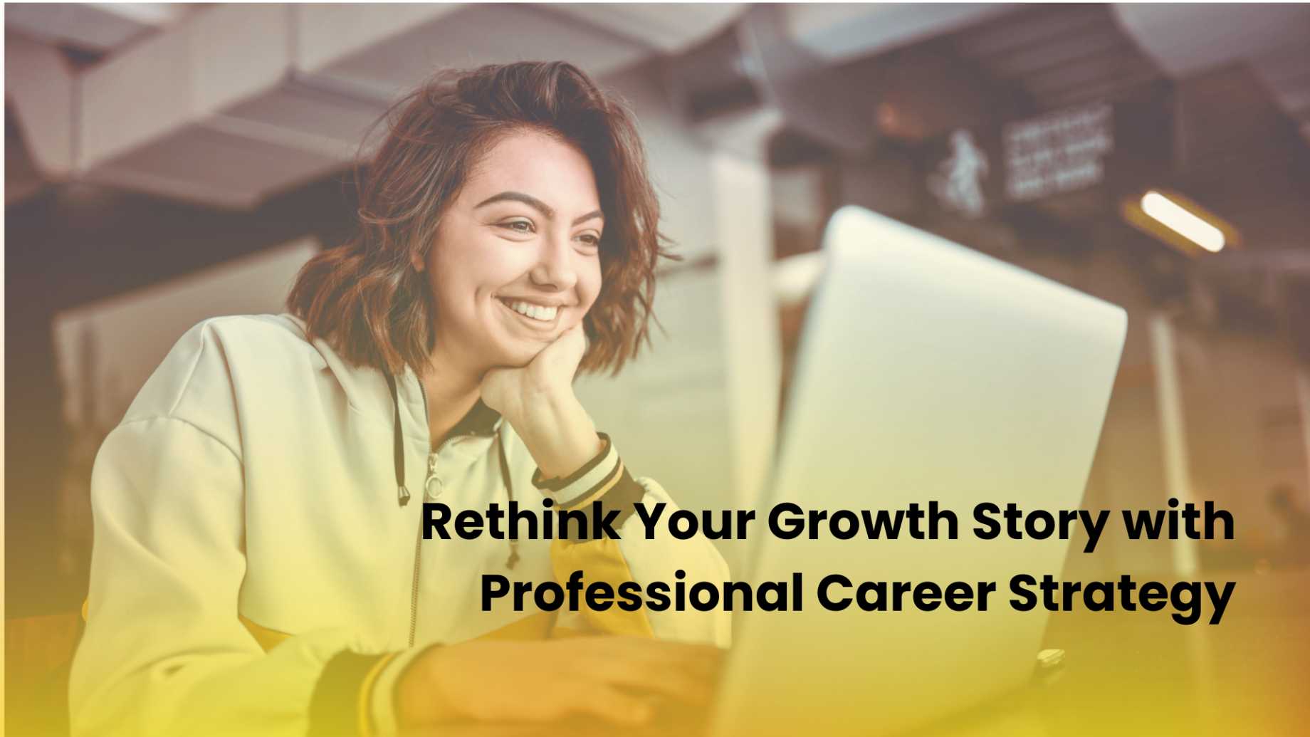 Rethink Your Growth Story with Professional Career Strategy