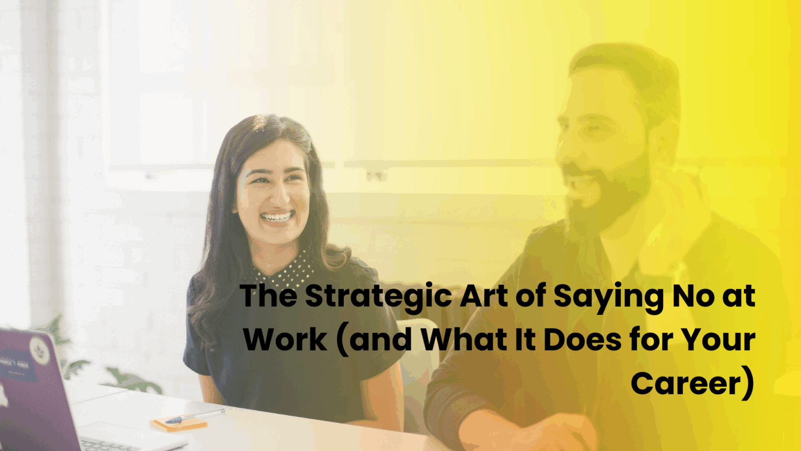The Strategic Art of Saying No at Work (and What It Does for Your Career)